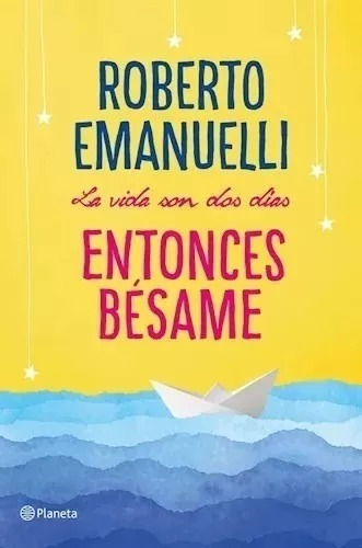 Besame Entonces Roberto Emanuelli Planeta Excelente