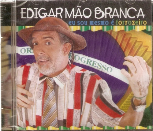 Cd Edigar Mão Branca - Eu Sou Mesmo É Forrozeiro Origin Lac