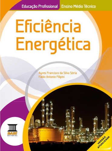 Eficiência energética, de Soria, Ayres Francisco da Silva. Série BASE Editora Ibep - Instituto Brasileiro De Edicoes Pedagogicas Ltda., capa mole em português, 2010