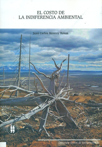 El Costo De La Indiferencia Ambiental, De Monroy Rosas, Juan Carlos. Editorial Universidad Del Rosario, Tapa Blanda, Edición 1 En Español, 2011