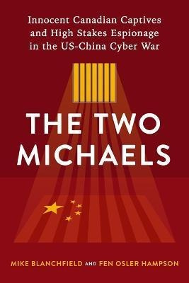 Libro The Two Michaels : Innocent Canadian Captives And H...