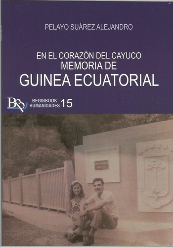 Memoria De Guinea Ecuatorial. En El Corazon Del Cayuco