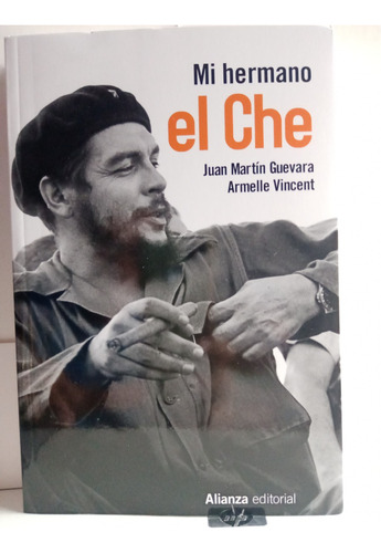 Mi Hermano El Che / Juan Martín Guevara Y Armelle Vincent