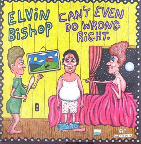 Cd Cant Even Do Wrong Right - Elvin Bishop