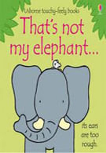 That's Not My Elephant - Usborne Touchy & Feely Books