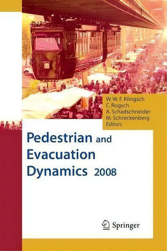 Pedestrian And Evacuation Dynamics 2008, De Wolfram  W. F. Klingsch. Editorial Springer Verlag Berlin Heidelberg Gmbh Co Kg, Tapa Blanda En Inglés