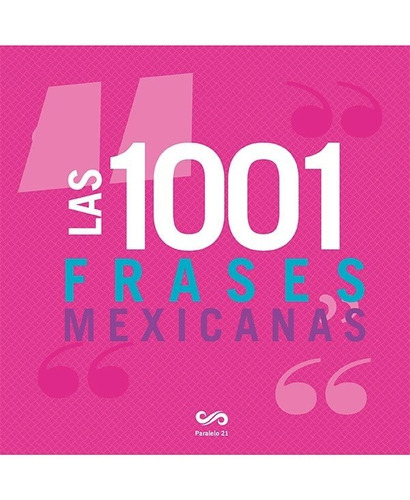 Las 1001 frases mexicanas, de Toussaint, Alejandro. Editorial Paralelo 21, tapa dura en español, 2016
