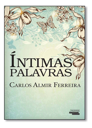 Intimas Palavras, De Carlos Almir Ferreira. Editora Talentos Da Literatura Brasileira Em Português