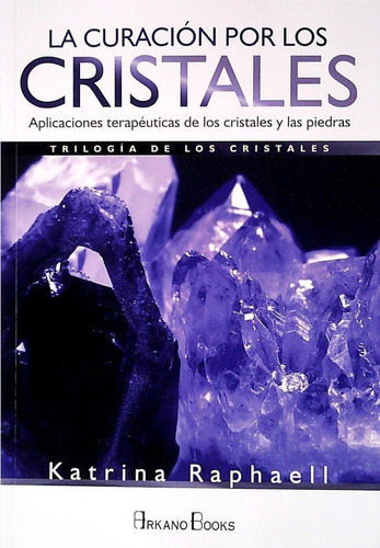 Libro: La Curacion Por Los Cristales / Katrina Raphaell