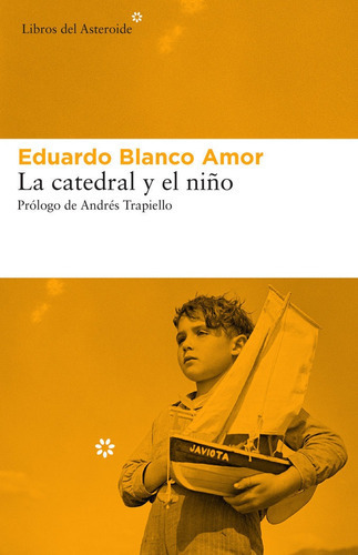 La Catedral Y El Niãâ±o, De Blanco Amor, Eduardo. Editorial Libros Del Asteroide, Tapa Blanda En Español