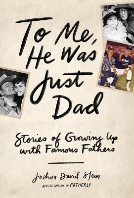 Libro To Me, He Was Just Dad : Stories Of Growing Up With...