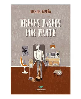 Breves Paseos Por Marte - Jose De La Peña Lavander