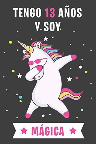 Tengo 13 Anos Y Soy Magica: Cuaderno De Unicornio Diario R