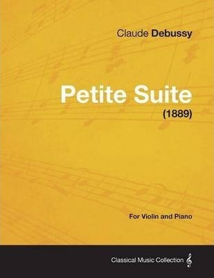 Petite Suite - For Violin And Piano (1889) - Claude Debussy