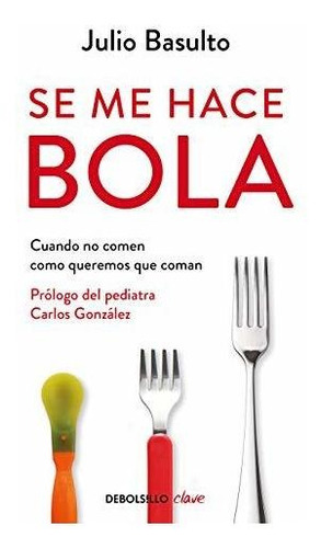 Libro : Se Me Hace Bola / I Cant Swallow It - Basulto,...