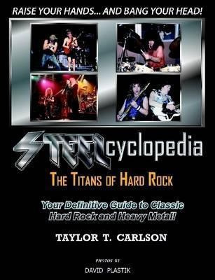 Steelcyclopedia - The Titans Of Hard Rock - Taylor T. Car...