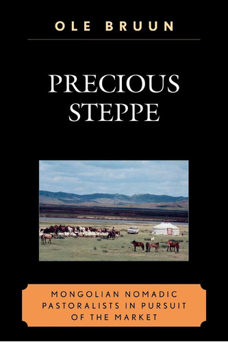 Libro: En Ingles Precious Steppe Mongolian Nomadic Pastoral