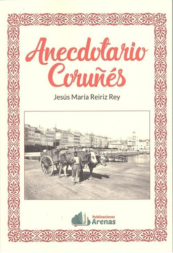 Libro Anecdotario Coruñes - Reiriz Rey, Jesus Maria