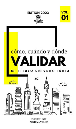 Libro: Cómo, Cuándo Y Dónde Validar Mi Título Universitario 