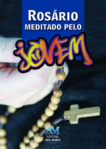 Rosário meditado pelo jovem, de Equipe da a Ave-Maria. Editora Ação Social Claretiana, capa mole em português, 2013