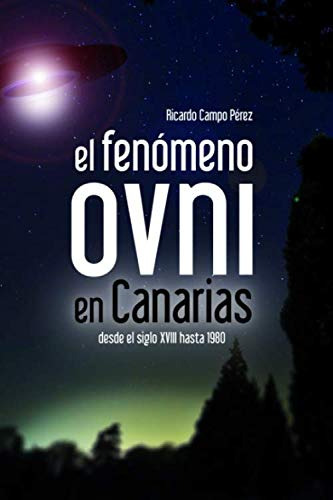 El Fenomeno Ovni En Canarias: Desde El S Xviii Hasta 1980