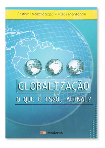 Globalização: O Que É Isso Afinal? - Editora Moderna