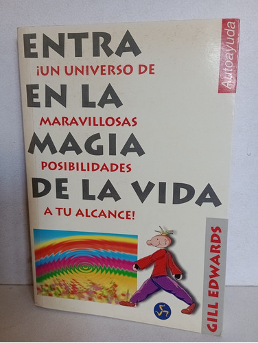 Entra En La Magia De La Vida Gill Edwards 