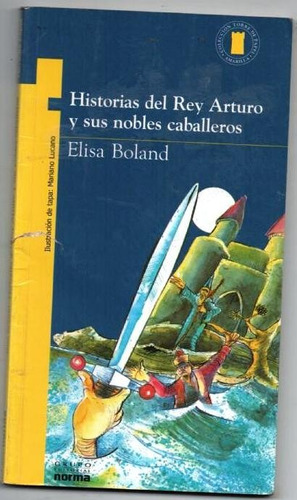 Historias Del Rey Arturo Y Sus Nobles Elisa Boland Norma