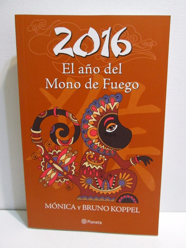 2016 El Año Del Mono De Fuego Horoscopo Chino Koppel Boedo