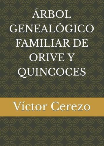 Libro: Árbol Genealógico Familiar De Orive Y Quincoces&..