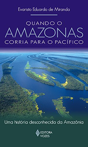 Libro Quando O Amazonas Corria Para O Pacifico De Miranda Ev