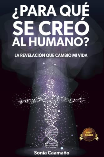 Para Que Se Creo Al Humano?: La Revelacion Que Cambio Mi Vid