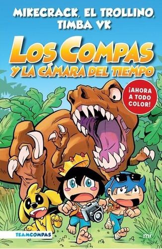 Compas 3: Y La Cámara Del Tiempo - A Color, De Mikecrack. Mikecrack, Vol. 3.0. Editorial Martinez Roca, Tapa Blanda, Edición 1.0 En Español, 2023