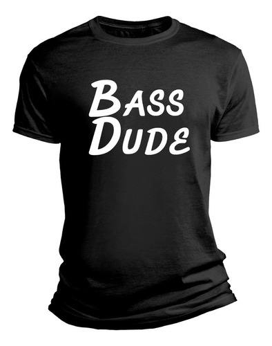 Playera Músico Bass Dude Bajo Bajista 