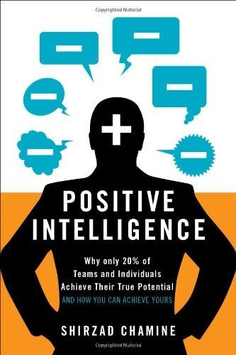 Positive Intelligence Why Only 20% Of Teams And Individuals, De Shirzad Chamine. Editorial Greenleaf Book Group Press, Tapa Dura En Inglés, 2012