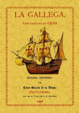 La Gallega Nave Capitana De Colón - Celso García De La Riega