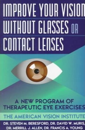 Improve Your Vision Without Glasses Or Contact Lenses - D...