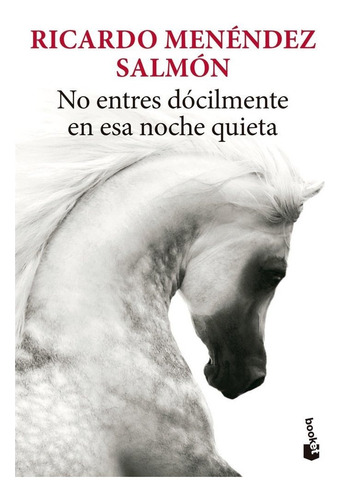 Libro No Entres Docilmente En Esa Noche Quieta - Menendez...