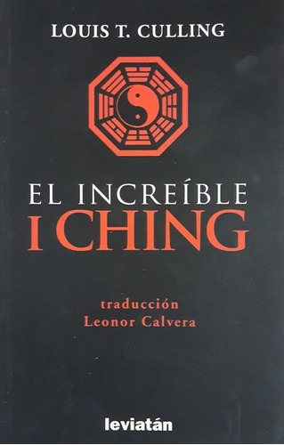 El Increíble I Ching - Culling Louis T