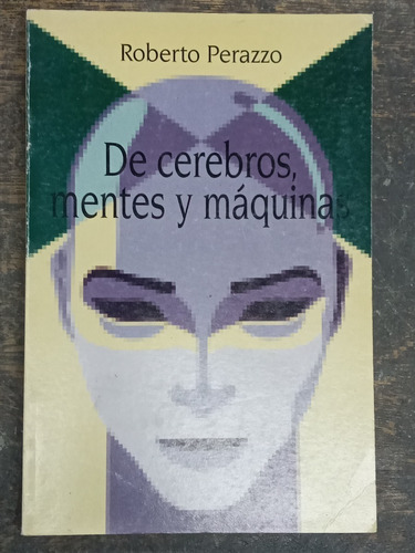 De Cerebros Mentes Y Maquinas * Roberto Perazzo * Fce *