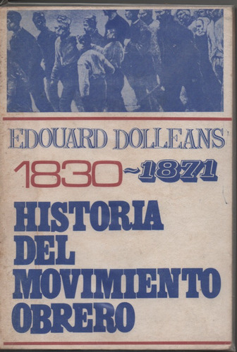 Historia Del Movimiento Obrero 1830-1871  Edouard  Dolleans 