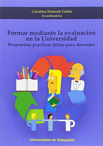 Formar Mediante La Evaluacion En La Universidad. Propuestas