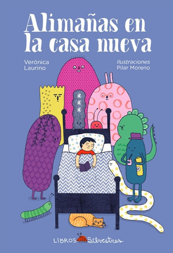 Alimañas En La Casa Nueva, De Verónica Laurino. Editorial Libros Silvestres, Tapa Blanda, Edición 1 En Español