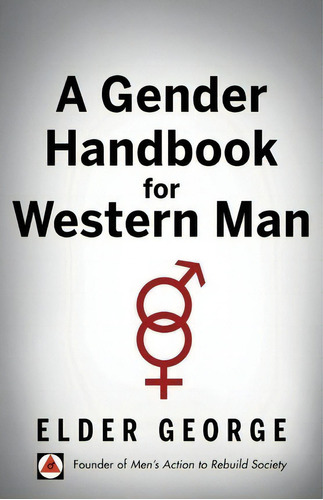 A Gender Handbook For Western Man, De Elder George. Editorial Mens Action Inc Publishing Division, Tapa Blanda En Inglés