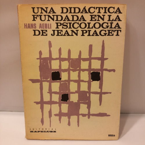 Hans Aebli Didactica Fundada En La Psicologia De Jean Piaget