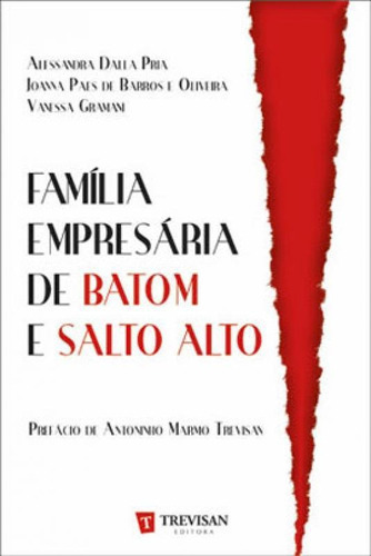 Familia Empresaria De Batom E Salto Alto, De Pria, Alessandra Dalla. Editora Trevisan Editora, Capa Mole, Edição 1ªedição - 2014 Em Português