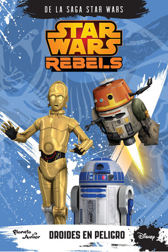 Star Wars Rebels. Droides en peligro, de LUCASFILM LTD. Serie Lucas Film Editorial Planeta Infantil México, tapa blanda en español, 2015