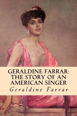 Libro Geraldine Farrar: The Story Of An American Singer -...