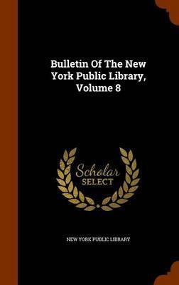 Libro Bulletin Of The New York Public Library, Volume 8 -...