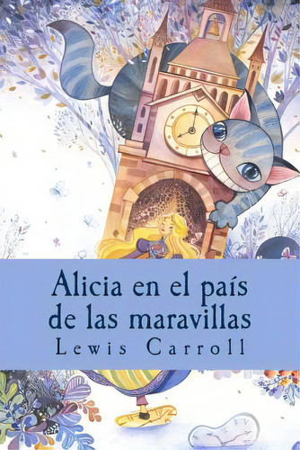 Alicia En El Paãâs De Las Maravillas, De Carroll, Lewis. Editorial Createspace, Tapa Blanda En Español